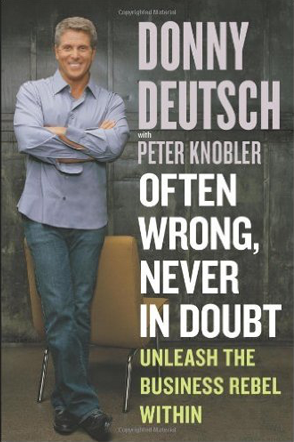 Often Wrong, Never in Doubt: Unleash the Business Rebel Within